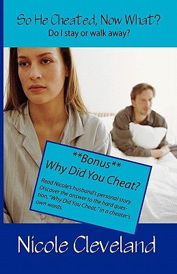 So He Cheated, Now What? by Cleveland, Nicole