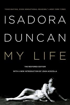 Isadora Duncan: My Life by Duncan, Isadora