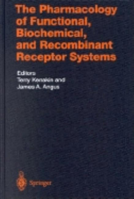 The Pharmacology of Functional, Biochemical, and Recombinant Receptor Systems by Kenakin, Terry P.