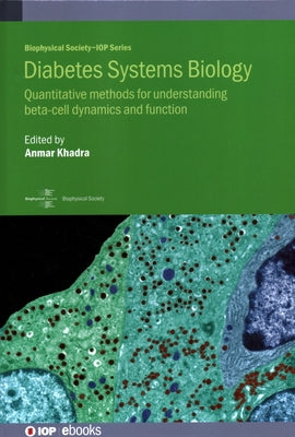 Diabetes Systems Biology: Quantitative methods for understanding beta-cell dynamics and function by Khadra, Anmar