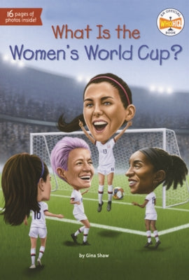 What Is the Women's World Cup? by Shaw, Gina