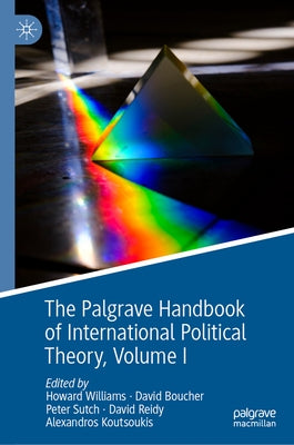 The Palgrave Handbook of International Political Theory: Volume I by Williams, Howard
