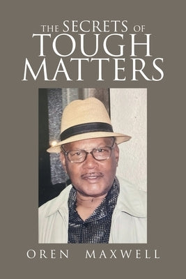 The Secrets of Tough Matters by Maxwell, Oren