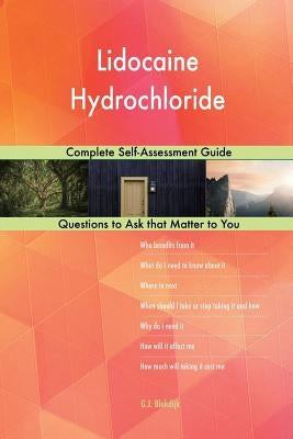 Lidocaine Hydrochloride; Complete Self-Assessment Guide by Blokdijk, G. J.