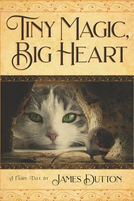 Tiny Magic, Big Heart: James Dutton's Fairy Tale Books Series by Dutton, James