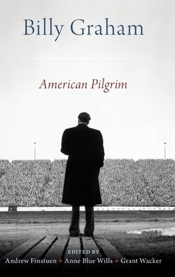Billy Graham: American Pilgrim by Finstuen, Andrew
