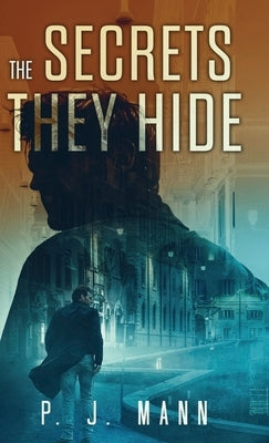 The Secrets they Hide: A Commissario Scala mystery by Mann, P. J.