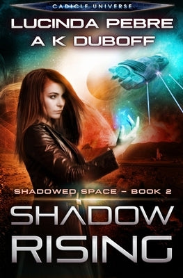 Shadow Rising (Shadowed Space Book 2) by DuBoff, A. K.