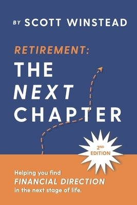 Retirement . . . The Next Chapter: Helping You Find Financial Direction in the Next Stage of Life by Winstead, Scott