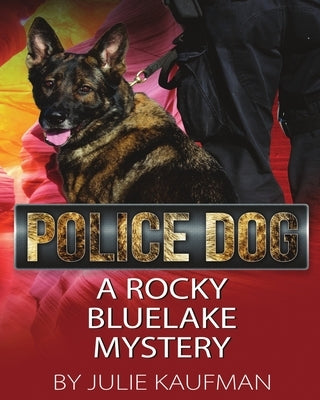 Police Dog: A Rocky Bluelake Mystery by Kaufman, Julie