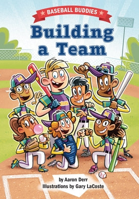 Building a Team: A Baseball Buddies Story by Derr, Aaron