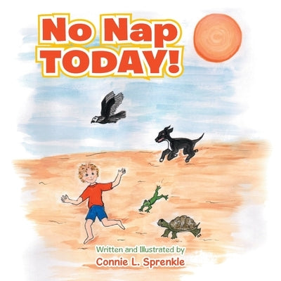 No Nap Today! by Sprenkle, Connie L.