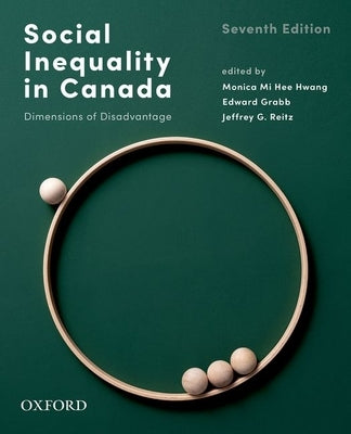 Social Inequality in Canada: Dimensions of Disadvantage by Hwang, Monica Mi Hee