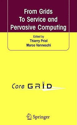 From Grids to Service and Pervasive Computing by Priol, Thierry