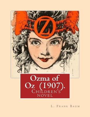 Ozma of Oz (1907). By: L. Frank Baum: Children's novel by Baum, L. Frank