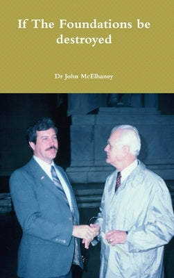 If The Foundations be destroyed by McElhaney, John