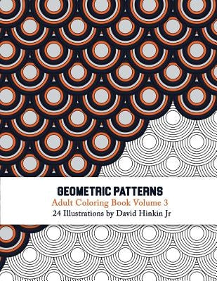 Geometric Patterns - Adult Coloring Book Vol. 3 by Hinkin Jr, David