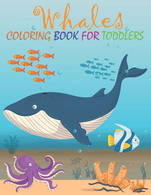 whales coloring book for toddlers: Fun coloring for Little Children, Pre k, Kindergarten, Gift Books for Killer Whales & Orca Lovers by House, Wish Coloring