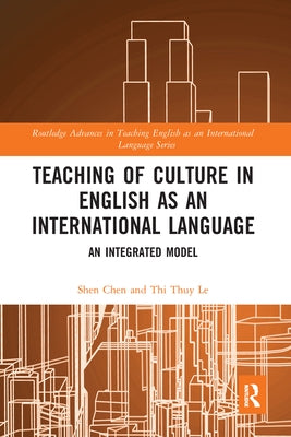 Teaching of Culture in English as an International Language: An Integrated Model by Chen, Shen