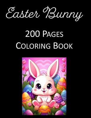 Easter Bunny Coloring Book for Adults & Kids: Relaxing & Creative 200 Pages of Cute, Fun Designs - Stress Relief & Artistic Expression for All Ages by Press, Rosey