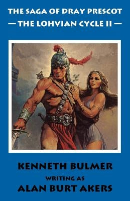 The Lohvian Cycle II [The Saga of Dray Prescot Omnibus #12] by Akers, Alan Burt