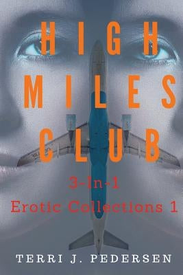 High Miles Club 3-In-1 Erotic Collections 1 by J. Pedersen, Terri