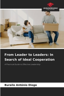 From Leader to Leaders: In Search of Ideal Cooperation by António Diogo, Burailo