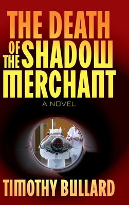 The Death Of The Shadow Merchant by Bullard, Timothy