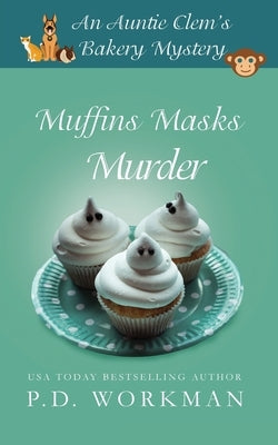 Muffins Masks Murder by Workman, P. D.