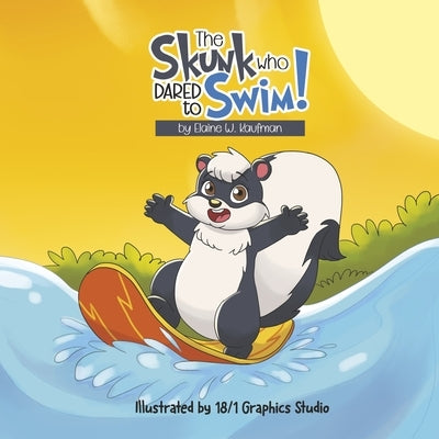 The Skunk Who Dared to Swim by Kaufman, Elaine W.