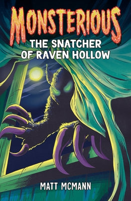 The Snatcher of Raven Hollow (Monsterious, Book 2) by McMann, Matt