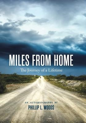 Miles From Home: The Journey of a Lifetime by Woods, Phillip L.