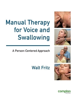 Manual Therapy for Voice and Swallowing - A Person-Centered Approach by Fritz, Walt