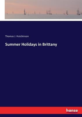 Summer Holidays in Brittany by Hutchinson, Thomas J.