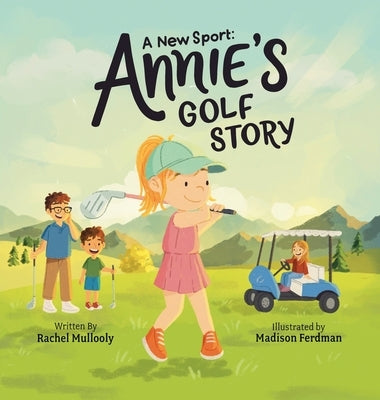 A New Sport: Annie's Golf Story by Mullooly, Rachel