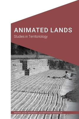 Animated Lands: Studies in Territoriology by Brighenti, Andrea Mubi