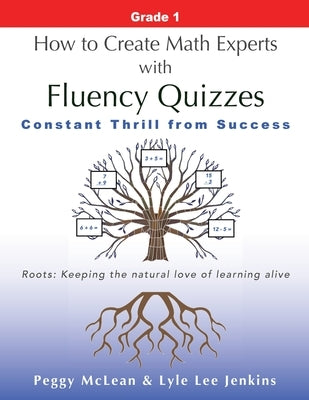 How to Create Math Experts with Fluency Quizzes Grade 1: Constant Thrill from Success by McLean, Peggy