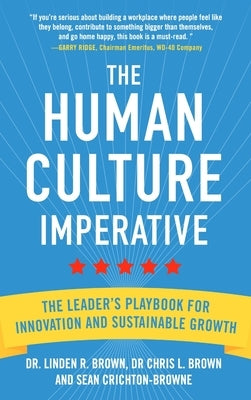 The Human Culture Imperative: The Leader's Playbook for Innovation and Sustainable Growth by Brown, Linden R.