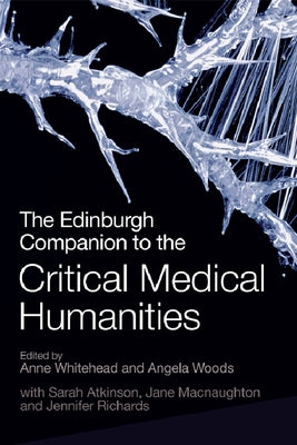 The Edinburgh Companion to the Critical Medical Humanities by Whitehead, Anne