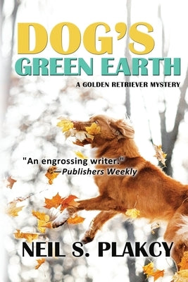 Dog's Green Earth by Plakcy, Neil S.