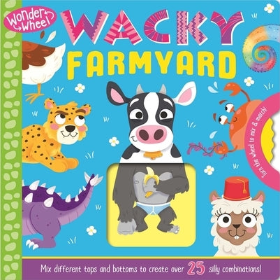 Wonder Wheel Wacky Farmyard: Mix and Match Board Book by Igloobooks