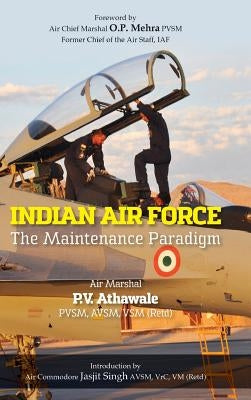 Indian Air Force: The Maintenance Paradigm by Athawale, P. V.