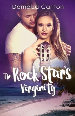 The Rock Star's Virginity by Carlton, Demelza