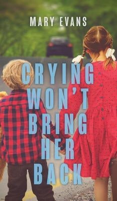 Crying Won't Bring Her Back by Evans, Mary
