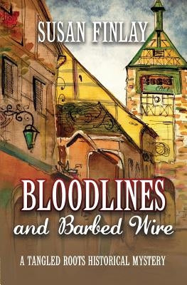Bloodlines and Barbed Wire: A Tangled Roots Historical Mystery by Finlay, Susan