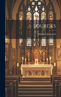 Lourdes by Jørgensen, Johannes 1866-1956