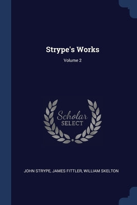 Strype's Works; Volume 2 by Strype, John
