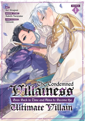 The Condemned Villainess Goes Back in Time and Aims to Become the Ultimate Villain (Manga) Vol. 1 by Narayama, Bakufu