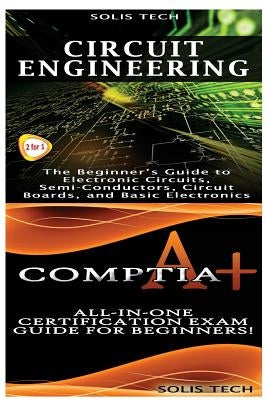 Circuit Engineering & Comptia A+ by Tech, Solis