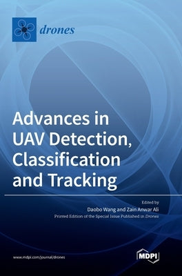 Advances in UAV Detection, Classification and Tracking by Wang, Daobo